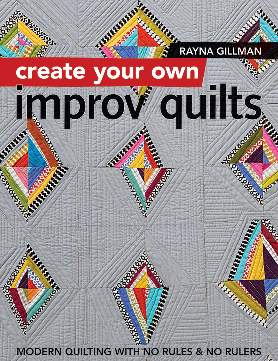 Create your own improv quilts by Rayna Gillman