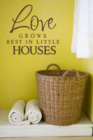 Love Grows Best in Little Houses - Wall Decal Sticker-Chocolate Brown