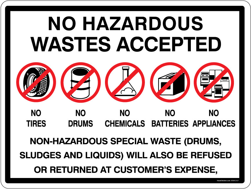 No Hazardous Wastes Accepted Tires Drums Chemicals Batteries Appliances