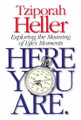 Here You Are - Exploring the Meaning of Life's Moments