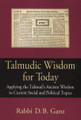 Talmudic Wisdom for Today
Applying the Talmud's Ancient Wisdom to Current Social and Political Topics