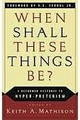 When Shall These Things Be? A Reformed Response to Hyperpreterism (preterism)