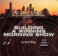 BUILDING A WINNING MORNING SHOW Dan O'Day Radio Breakfast Drivetime
