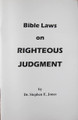 Bible Laws on Righteous Judgment by Dr. Steven E. Jones