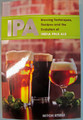 IPA:  Brewing Techniques, Recipes and the Evolution of India Pale Ale