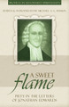 A Sweet Flame: Piety in the Letters of Jonathan Edwards - Profiles in Reformed Spirituality