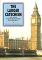 The Larger Catechism of the Westminster Assembly