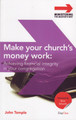 Make Your Church's Money Work: Acheiving Financial Integrity in your Congregation