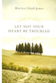 Let Not Your Heart Be Troubled