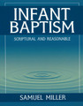 Infant Baptism: Scriptural and Reasonable