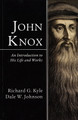 John Knox: An Introduction to His Life and Works