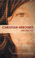 Christian Heroines: Just Like You