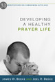 Developing a Healthy Prayer Life: 31 Meditations on Communing with God - Meditations on Communing With God