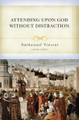  Attending Upon God  without Distraction