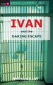 Ivan And the Daring Escape 