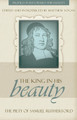 “The King in His Beauty”: The Piety of Samuel Rutherford - Profiles in Reformed Spirituality