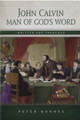 John Calvin: Man of God's Word, Written and Preached