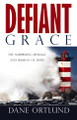 Defiant Grace: The Surprising Message and Mission of Jesus