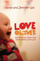 Love Oliver: The Story of a Short but Inspirational Little Life