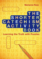  The Shorter Catechism Activity Book: Learning The Truth Through Puzzles