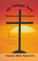 All Things New: Devotions for Seniors
