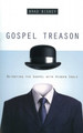 Gospel Treason: Betraying the Gospel with Hidden Idols