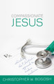 Compassionate Jesus: Rethinking the Christian’s Approach to Modern Medicine 