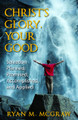 Christ’s Glory, Your Good: Salvation Planned, Promised,  Accomplished, and Applied