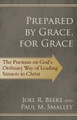 Prepared by Grace, for Grace: The Puritans on God’s Way of Leading Sinners to Christ