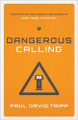 Dangerous Calling: Confronting the Unique Challenges of Pastoral Ministry 