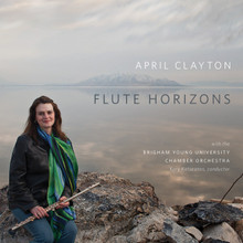 Flute Horizons [CD] - April Clayton with the BYU Chamber Orchestra