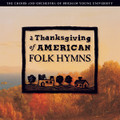 A Thanksgiving of American Folk Hymns [CD] - BYU Choirs and Orchestra