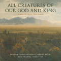 All Creatures of Our God and King [CD] - BYU Concert Choir