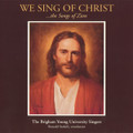 We Sing of Christ: The Songs of Zion [CD] - BYU Singers
