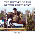 The History of the British Riding Pony by Tom Best