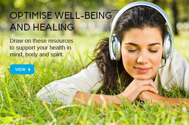 Draw on these resources to support your health in mind, body and spirit.