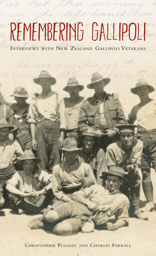 Remembering Gallipoli: Interviews with New Zealand Gallipoli Veterans