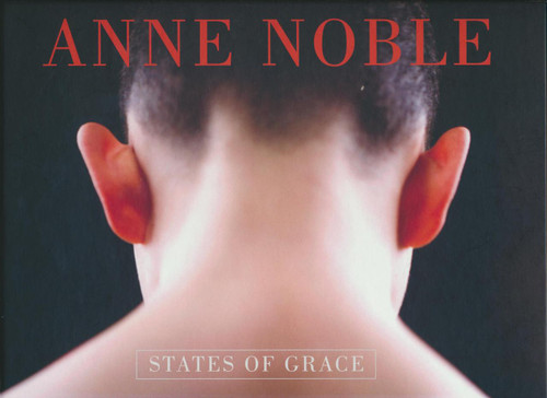 Anne Noble: States of Grace