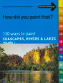 International Artist: How Did You Paint That? - Seascapes, Rivers, & Lakes Vol. 1