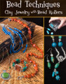 Bead Techniques: Clay Jewelry with Bead Rollers by Linda Peterson