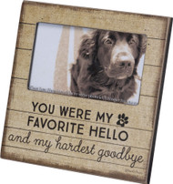 Primitives by Kathy Photo Frame Pet Memorial - You were My Favorite Hello and My Hardest Goodbye - 6 inch x 6 inch