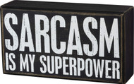 Primitives by Kathy Box Sign, Sarcasm is My Superpower, Wood, 6" x 3.25" x 1.75"