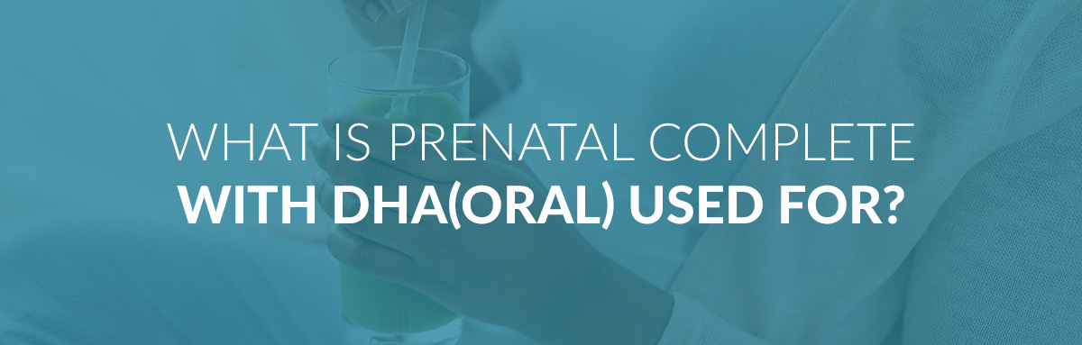 what-is-prenatal-complete-with-dha-oral-used-for-.jpg