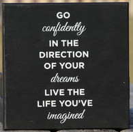 Go Confidently in the Direction of your dreams Live the Life you've Imagined