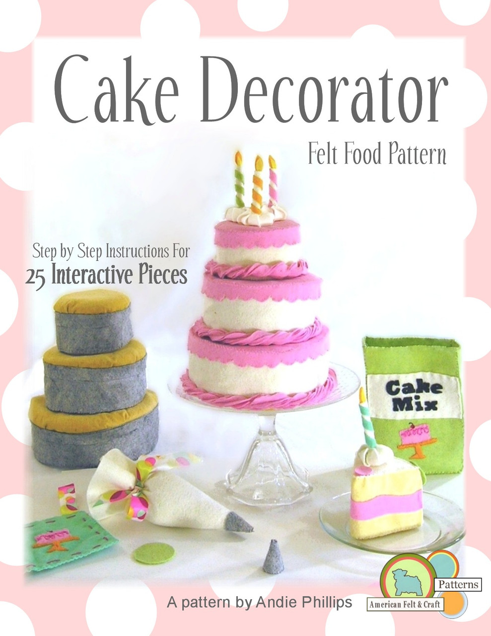Cake Decorator - PDF Pattern NEW - American Felt & Craft