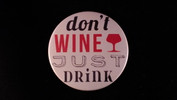 Don't Wine, Just Drink | 3 1/2" Magnet