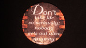 Don't Take Life So Seriously | 3 1/2" Magnet