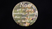 Never get so busy making a living.. | 3 1/2" Magnet
