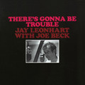 LP - There's Gonna Be Trouble