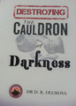 DESTROYING THE CAULDRON OF DARKNESS